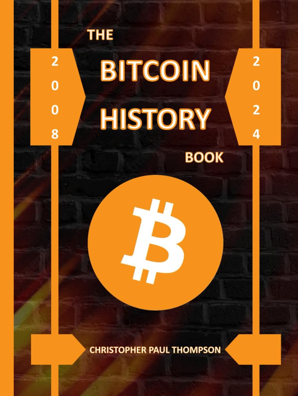 The Bitcoin History Book 2008-2024