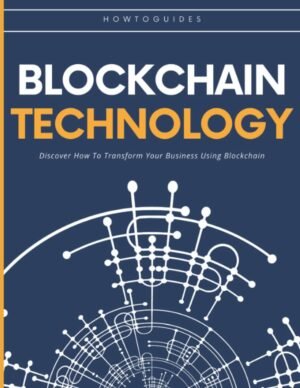 blockchain technology: blockchain book blockchain technology explained Discover How To Transform Your Business Using Blockchain
