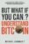 But What If You Can? Understand Bitcoin: The Ultimate Beginners Guide To Navigating The World Of Digital Currency And Blockchain