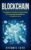 Blockchain: The Beginners Guide To Understanding The Technology Behind Bitcoin & Cryptocurrency (The Future of Money)