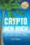 Crypto New Rich: From Bitcoin Beginner to Financial Freedom in 5 Years